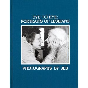 Eye to Eye: Portraits of Lesbians -- Jeb